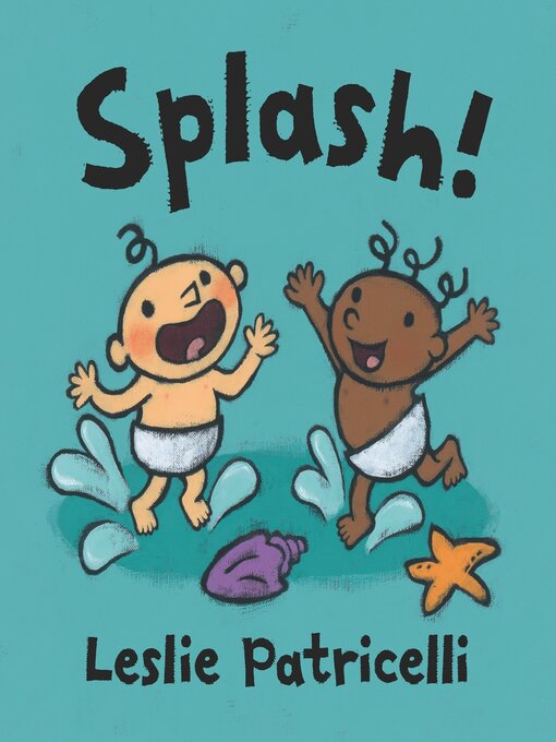 Title details for Splash! by Leslie Patricelli - Wait list